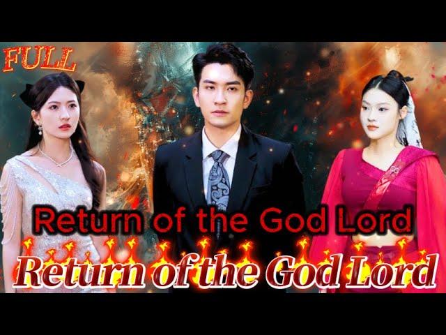 【FULL】"Return of the God Lord" #God #Counterattack #Urban #Cultivation