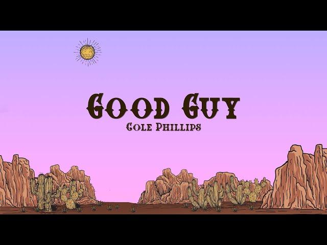 Cole Phillips - Good Guy (Lyrics)