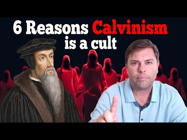 6 Reasons Calvinism is a Cult