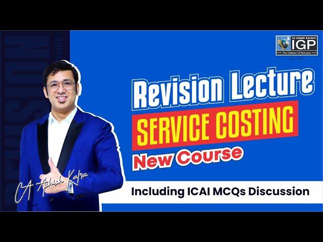 REVISION LECTURE SERVICE COSTING/OPERATING COSTING  | NEW COURSE | BY CA ASHISH KALRA SIR