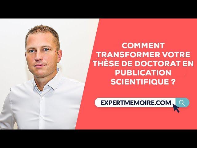 Comment transformer votre Thèse en Publication scientifique?