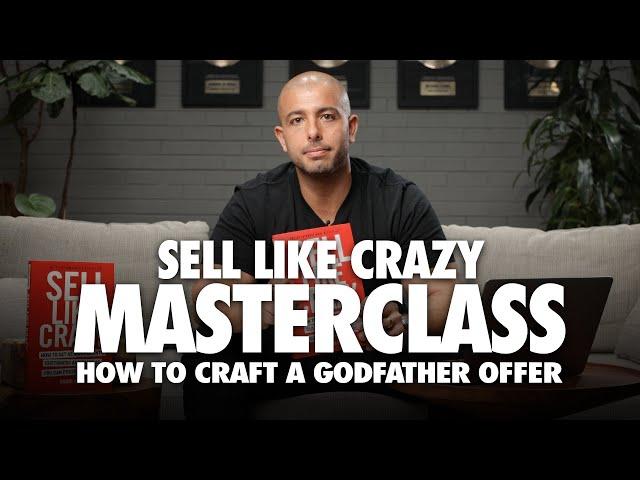 How To Craft A Godfather Offer (Dramatically Increase Your Sales!) - Sell Like Crazy Masterclass