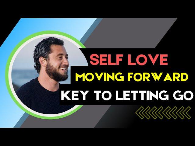 Blake Bauer | Self Love Moving Forward & The Key To Letting Go