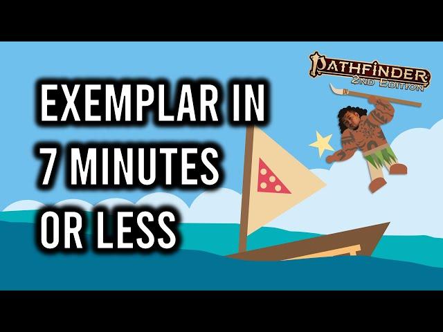 Pathfinder 2e Exemplar in 7 Minutes or Less