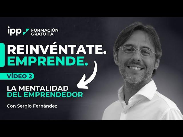 VÍDEO 2 |  La Mentalidad  del Emprendedor de ÉXITO  Reinvéntate. Emprende.