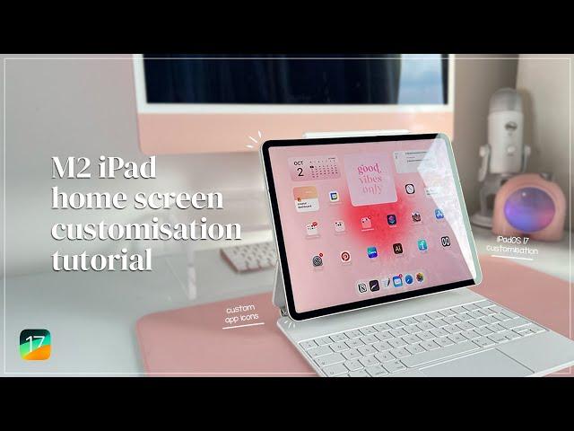 How to customise your iPad  | Aesthetic Widgets, iPadOS 17 Features, Custom App Icons