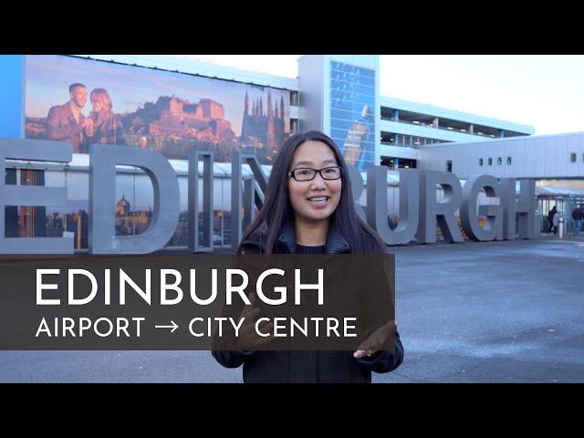 EDINBURGH, SCOTLAND | How to Get from the Airport to the City Centre!