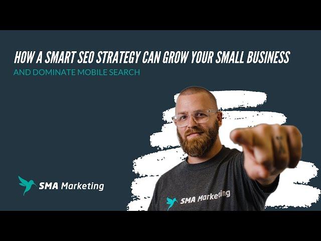 How A SMART SEO Strategy Can Grow Your Small Business | SMA Marketing