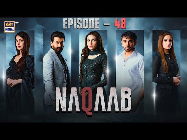 Naqaab EP 48 | Ali Ansari | Humayoun Ashraf | Hina Tariq | Eng Sub | 4 May 2025 | ARY Digital