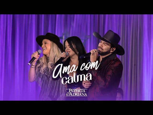 Patrícia & Adriana, Loubet – Ama Com Calma (Clipe Oficial)