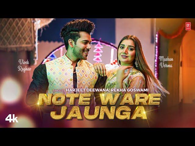 Note Ware Jaunga - Harjeet Deewana,Rekha Goswami,Feat.Vivek Raghav,Muskan Verma | New Haryanvi Song