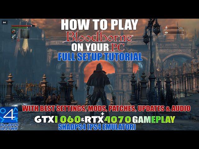 How To Play Bloodborne On PC With ShadPS4 Emulator ~ Full Setup Tutorial With Mods, Patches & Sound