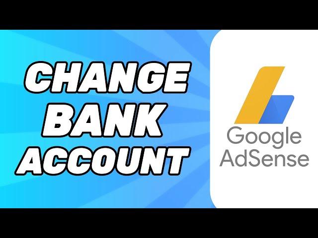 How to Change Bank Account in Google AdSense (2024)