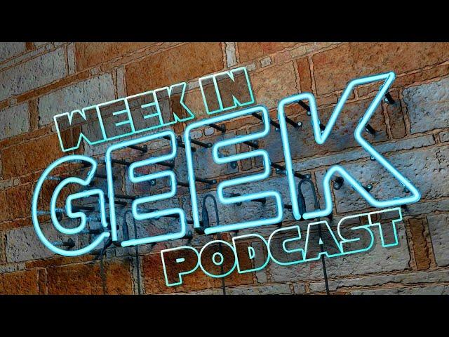 Week in Geek Podcast