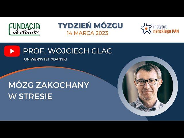 Mózg zakochany w stresie - Wojciech Glac, Tydzień Mózgu