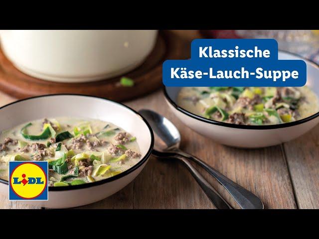 Klassisches Käse-Lauch-Suppen Rezept | Schnelles und Einfaches Suppenrezept | Lidl Kochen