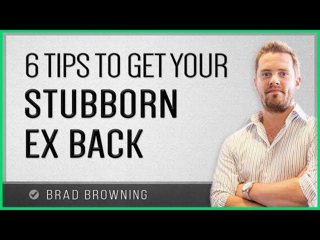 6 Tips To Get A Stubborn Ex Back