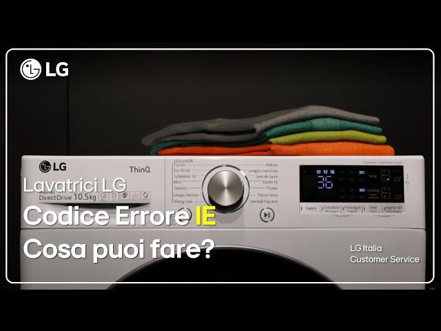 Lavatrici LG | Appare il Codice Errore IE sulla tua lavatrice, cosa puoi fare?