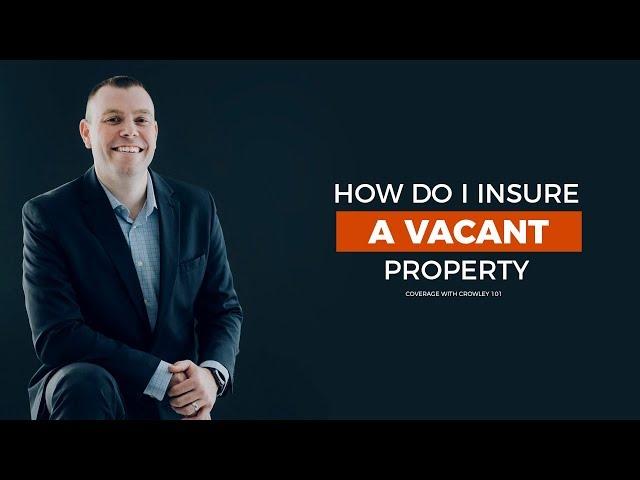 How do I insure a vacant property