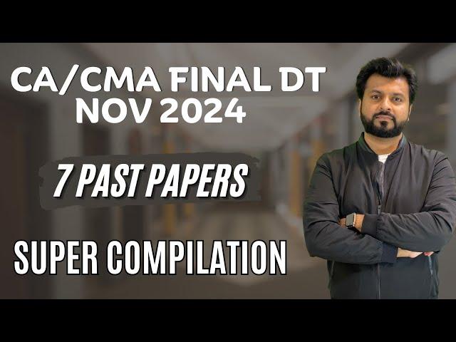 7 PAST PAPER’s | LAST DAY REVISION | CA FINAL Direct Tax | NOV 2024 | By CA Aarish Khan