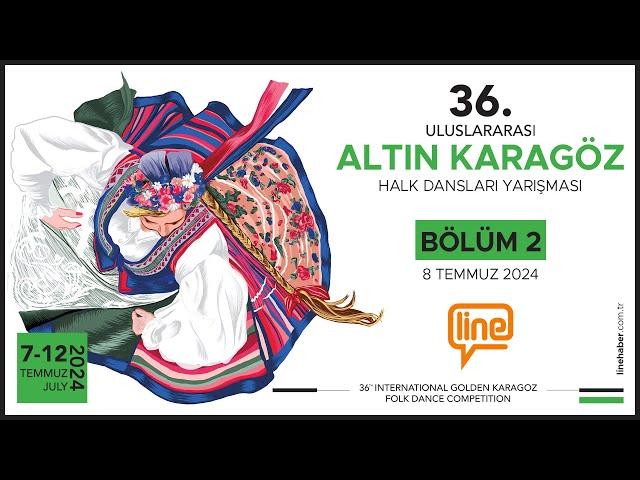 36. Uluslararası Altın Karagöz Halk Dansları Yarışması | 2. Gün