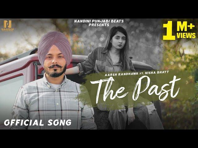 The Past (Official Song) : Aarsh Randhawa || Ft. Nisha Bhatt | GFreshy |Latest Punjabi Sad Song 2023