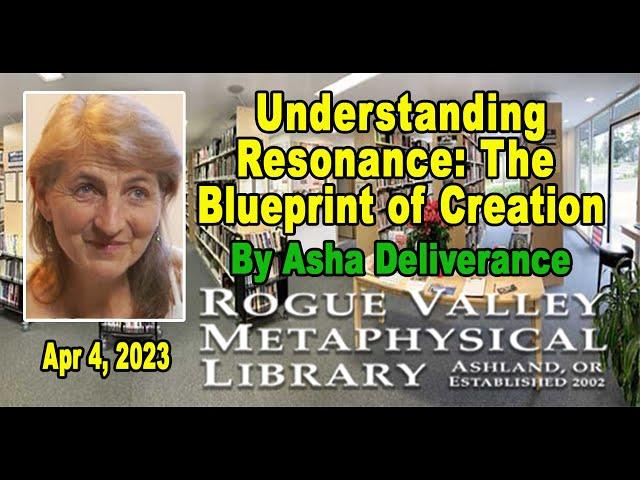 Asha Deliverance: Understanding Resonance: "The Blueprint of Creation"