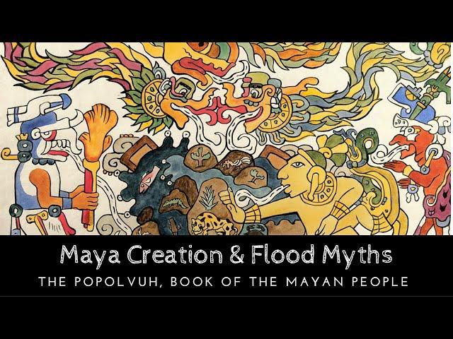 Mayan Creation & Flood Myths: The Popol Vuh, Book of Maya History & Culture