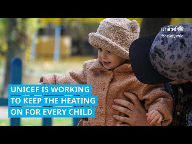 UNICEF is working to keep the heating on for every child this winter.