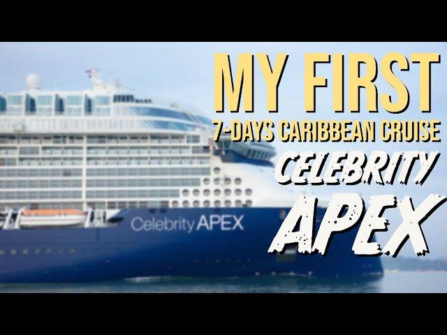 My First 7-day Caribbean cruise in Celebrity Apex ship