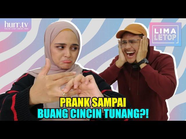 Prank Sampai Buang Cincin Tunang?! (Aisyah ft. Muhsin) | LimaLeTop!