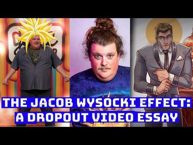 The Jacob Wysocki Effect: A Dropout Video Essay