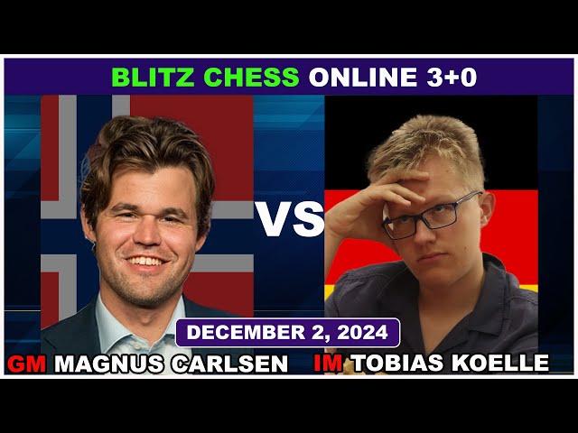 Magnus Carlsen vs IM Tobias Koelle | Blitz Chess 3+0 | ChessCom | December 2, 2024