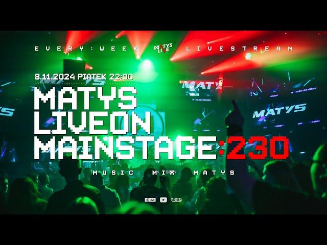 MATYS Live on Mainstage:230  | 8.11.2024