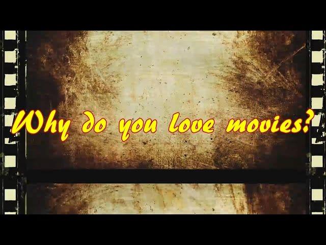 Why Do You Love Movies ??  BRAND NEW video blog collaboration
