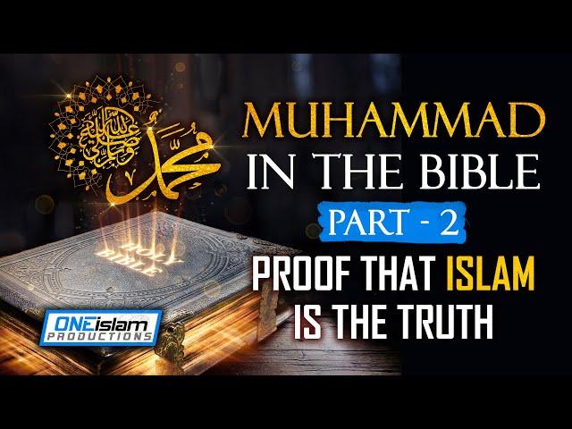 Muhammad PBUH in the Bible (Part 2) - Proof That Islam Is The Truth