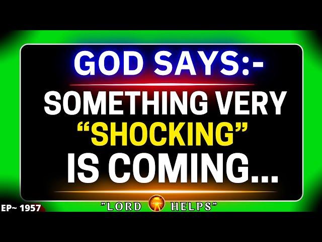 GOD SAYS:- “SOMETHING SHOCKING IS COMING”|️#godmessage #Jesus️God's Message Now | Lord Helps ~1957