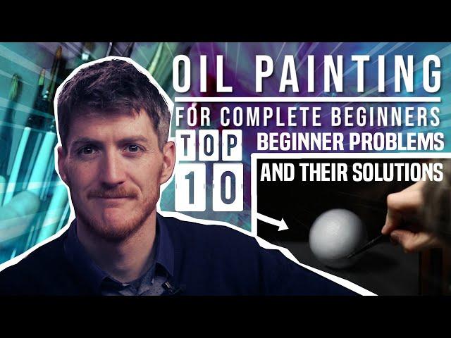 Oil Painting CRASH COURSE - Top 10 Beginner Problems and their Solutions - Tutorial and Demo