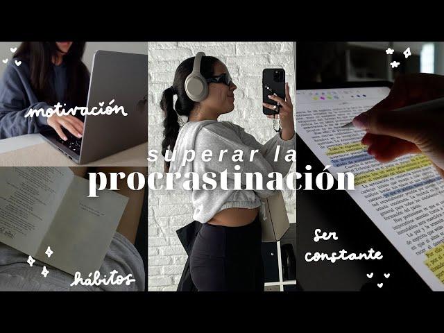 DEJAR DE PROCRASTINAR: motivación, ser constante, hábitos, salir del estancamiento