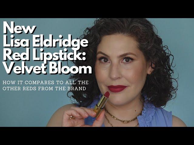 New Lisa Eldridge Red Lipstick in Velvet Bloom - Comparisons to All The Other Reds From the Brand