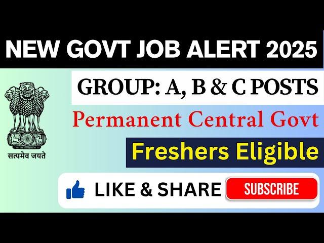  Central Govt New Vacancy 2025 | Group A, B & C Jobs | Apply Online Now!