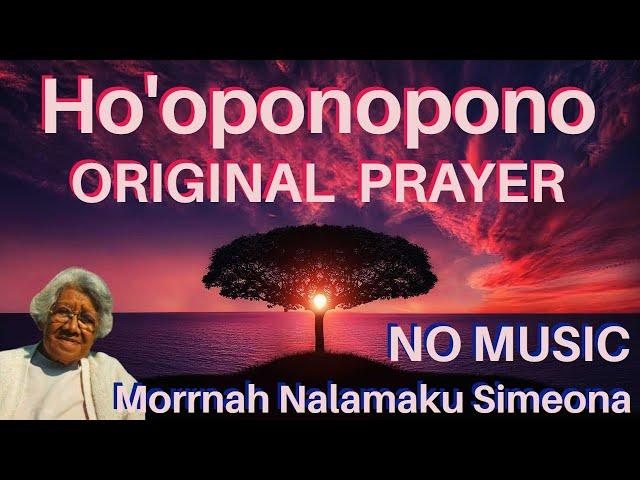 HO'OPONOPONO - Original Prayer - Morrnah Nalamaku Simeona - No Music