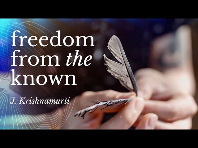 Freedom from the Known | Krishnamurti