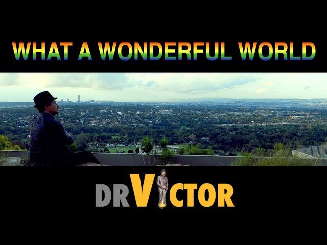 Dr. Victor - What a Wonderful World