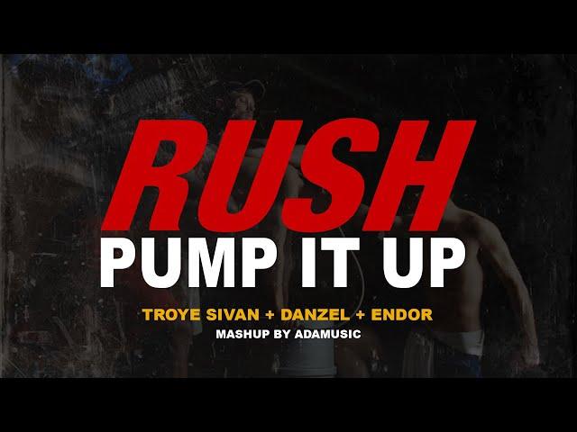 Troye Sivan, Danzel, Endor - RUSH x PUMP IT UP (Adamusic Mashup)