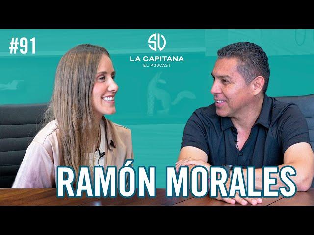 LA CAPITANA EL PODCAST: RAMÓN MORALES #91