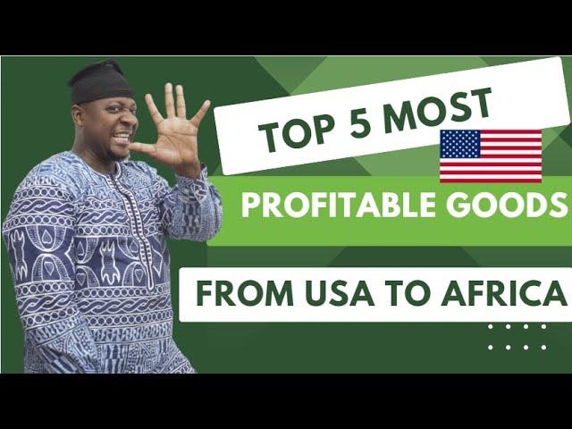 Top 5 Most Profitable Goods To Import From The USA to Africa In 2025, Business Ideas In Africa 2025