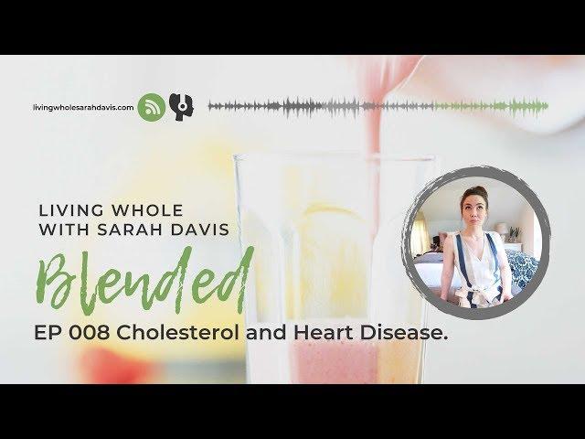 Blended Podcast EP 008 Cholesterol and Cardiac Disease.