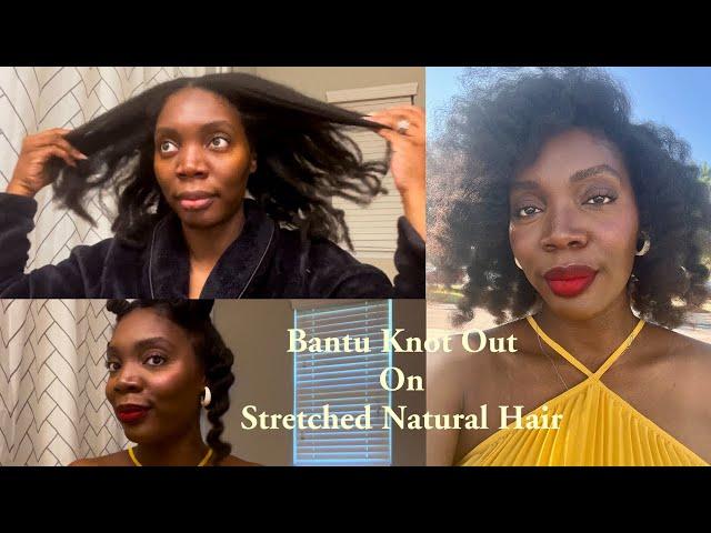 Bantu Knot Out | Stretched Natural Hair | Type 4 Hair