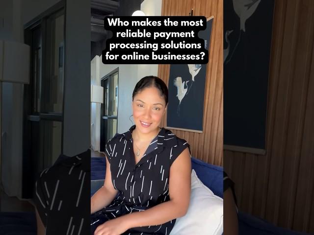 Who makes the most reliable payment processing solutions for online businesses?